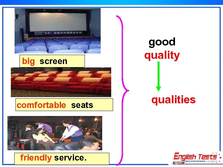 big screen comfortable seats friendly service. good quality qualities 