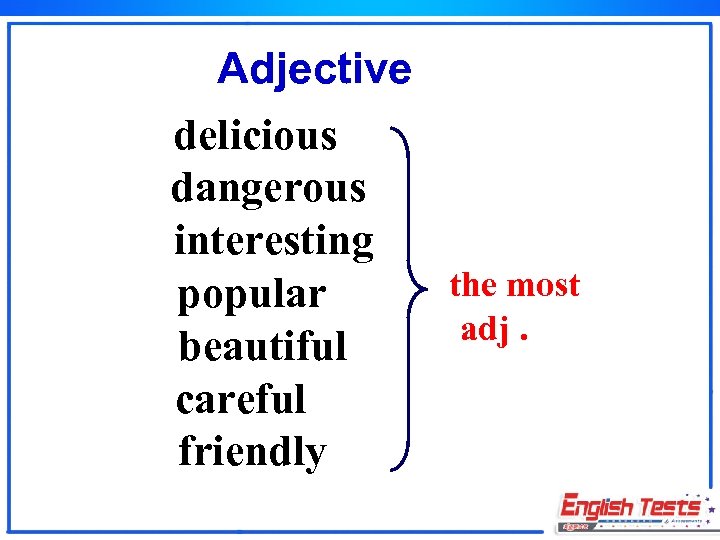 Adjective delicious dangerous interesting popular beautiful careful friendly the most adj. 