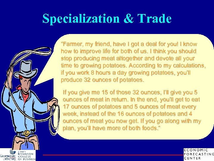 Specialization & Trade “Farmer, my friend, have I got a deal for you! I