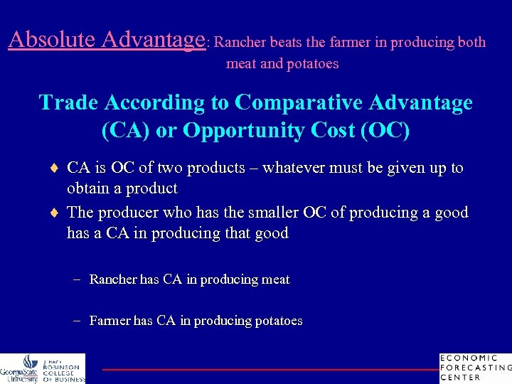 Absolute Advantage: Rancher beats the farmer in producing both meat and potatoes Trade According