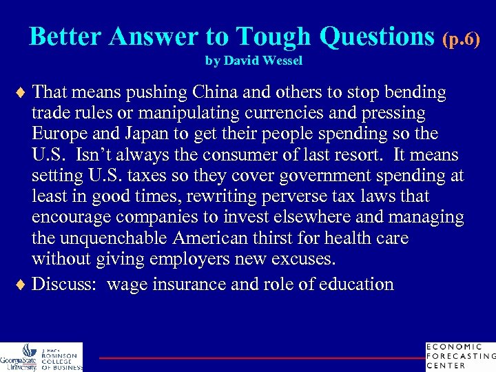 Better Answer to Tough Questions (p. 6) by David Wessel ¨ That means pushing