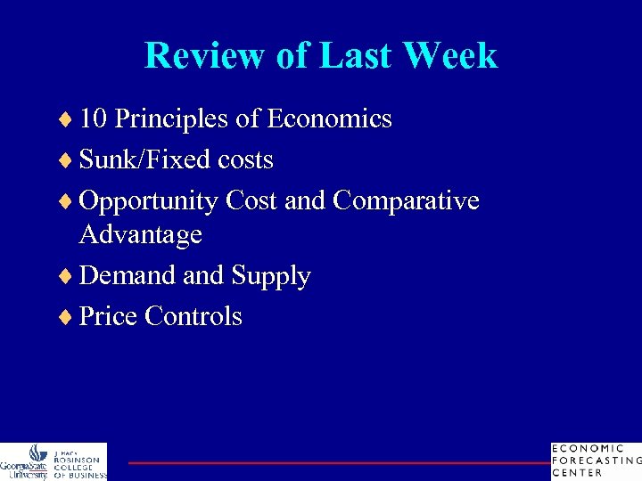 Review of Last Week ¨ 10 Principles of Economics ¨ Sunk/Fixed costs ¨ Opportunity