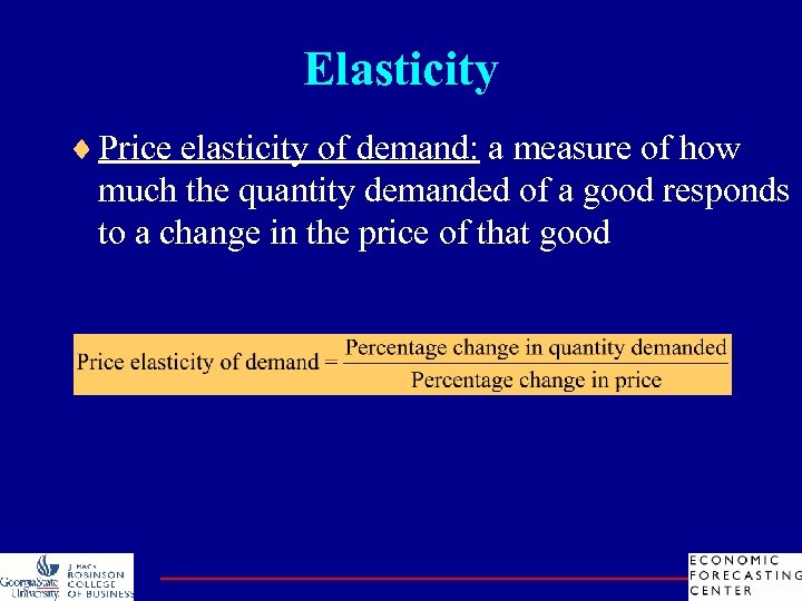 Elasticity ¨ Price elasticity of demand: a measure of how much the quantity demanded