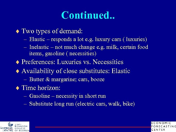 Continued. . ¨ Two types of demand: – Elastic – responds a lot e.