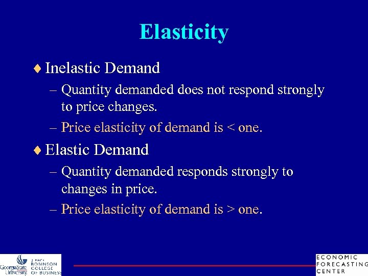 Elasticity ¨ Inelastic Demand – Quantity demanded does not respond strongly to price changes.