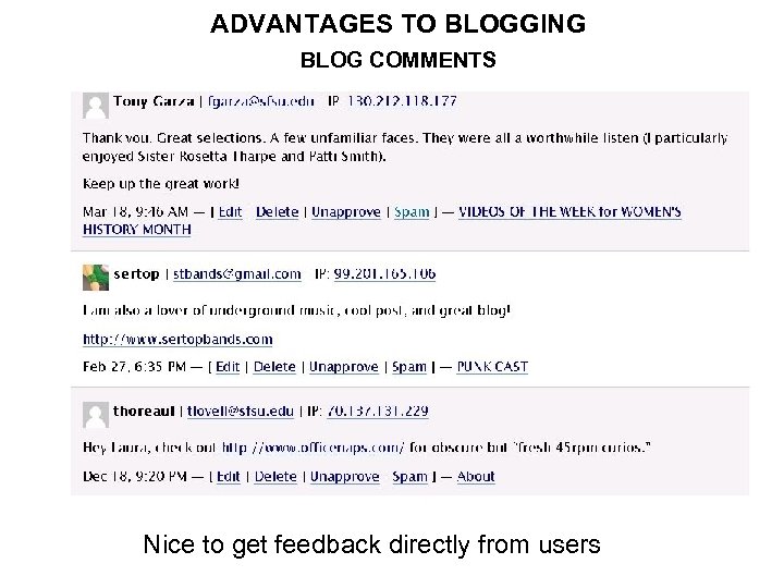 ADVANTAGES TO BLOGGING BLOG COMMENTS Nice to get feedback directly from users 