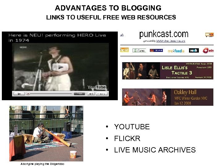 ADVANTAGES TO BLOGGING LINKS TO USEFUL FREE WEB RESOURCES • YOUTUBE • FLICKR •