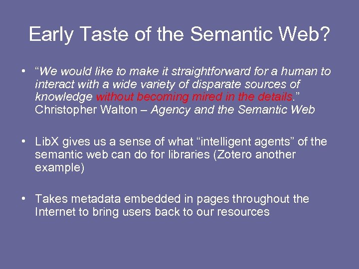 Early Taste of the Semantic Web? • “We would like to make it straightforward