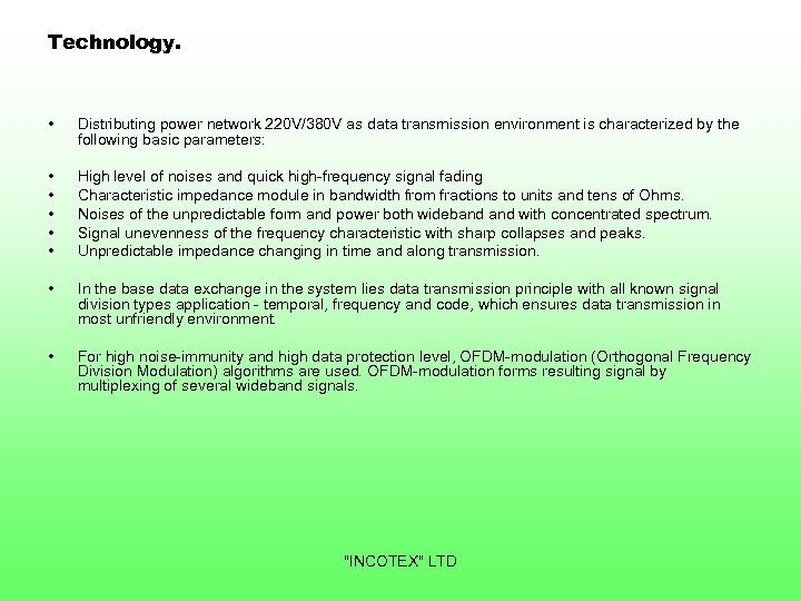 Technology. • Distributing power network 220 V/380 V as data transmission environment is characterized
