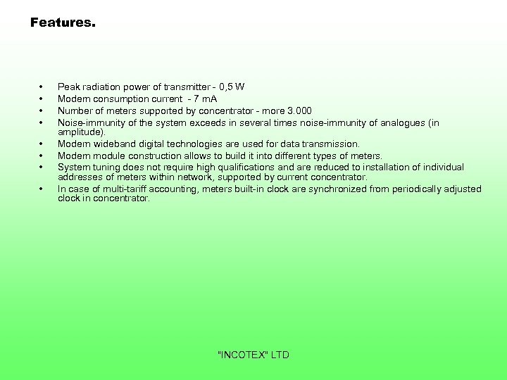 Features. • • Peak radiation power of transmitter - 0, 5 W Modem consumption