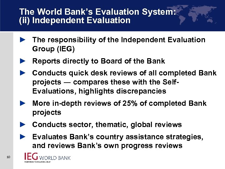 The World Bank’s Evaluation System: (ii) Independent Evaluation ► The responsibility of the Independent