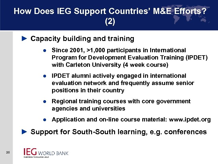 How Does IEG Support Countries’ M&E Efforts? (2) ► Capacity building and training ●