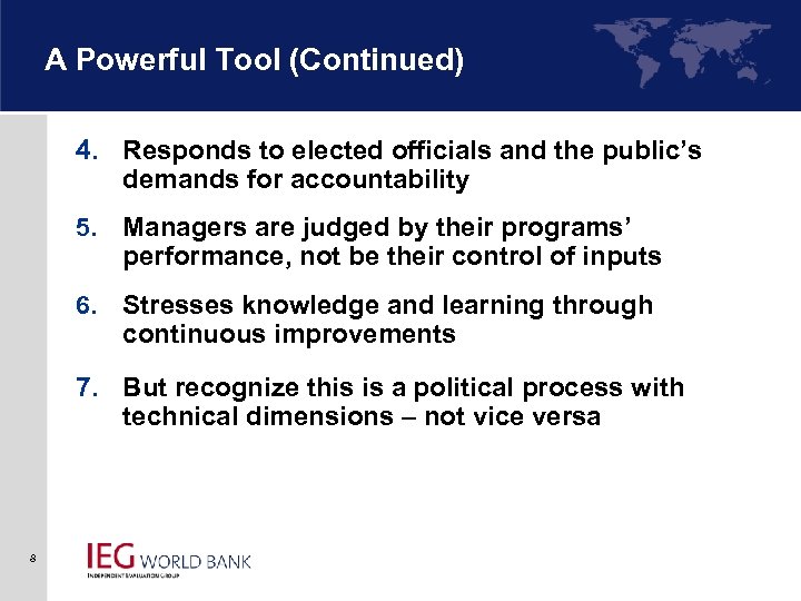 A Powerful Tool (Continued) 4. Responds to elected officials and the public’s demands for