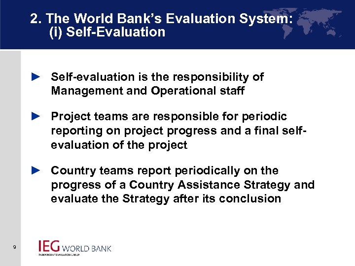 2. The World Bank’s Evaluation System: (i) Self-Evaluation ► Self-evaluation is the responsibility of