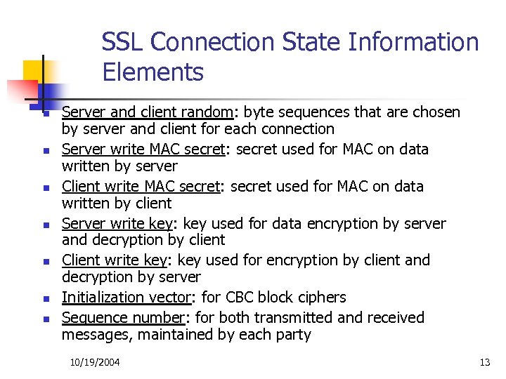 SSL Connection State Information Elements n n n n Server and client random: byte