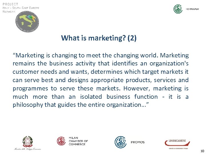 What is marketing? (2) “Marketing is changing to meet the changing world. Marketing remains