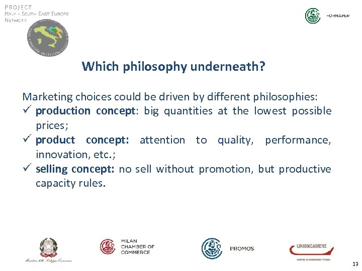 Which philosophy underneath? Marketing choices could be driven by different philosophies: ü production concept: