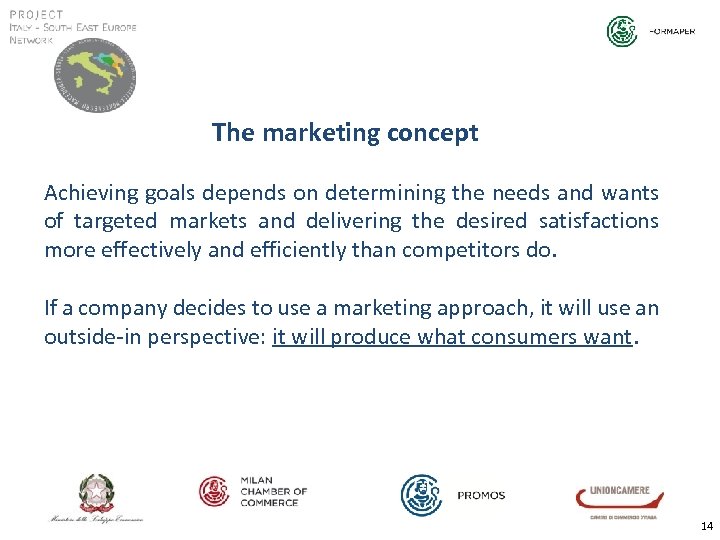 The marketing concept Achieving goals depends on determining the needs and wants of targeted