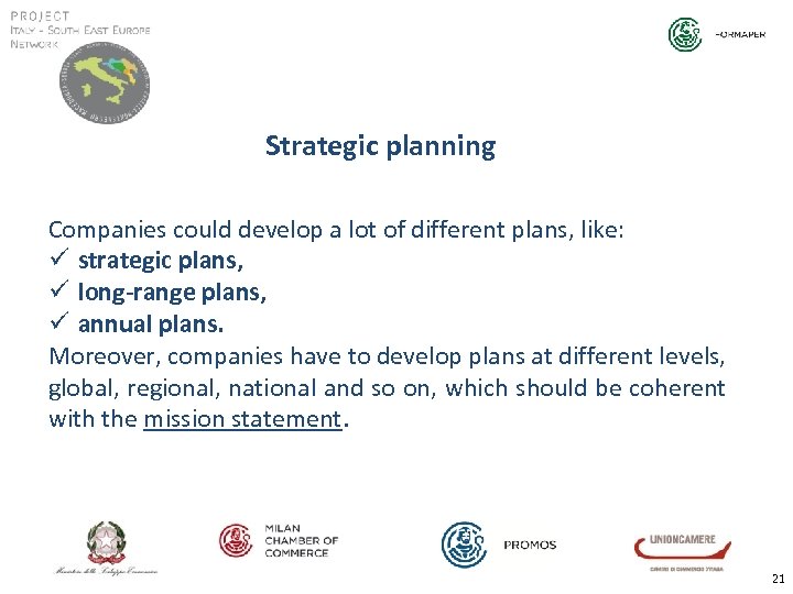 Strategic planning Companies could develop a lot of different plans, like: ü strategic plans,