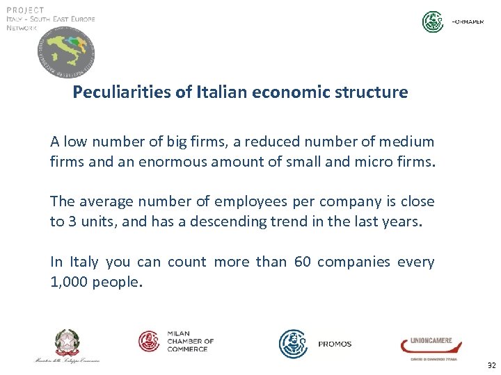 Peculiarities of Italian economic structure A low number of big firms, a reduced number