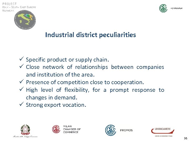 Industrial district peculiarities ü Specific product or supply chain. ü Close network of relationships