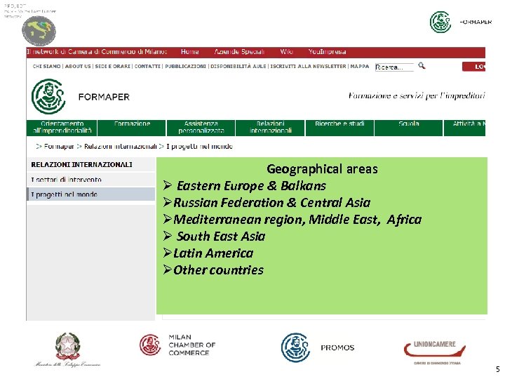 Geographical areas Ø Eastern Europe & Balkans ØRussian Federation & Central Asia ØMediterranean region,