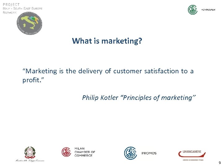 What is marketing? “Marketing is the delivery of customer satisfaction to a profit. ”