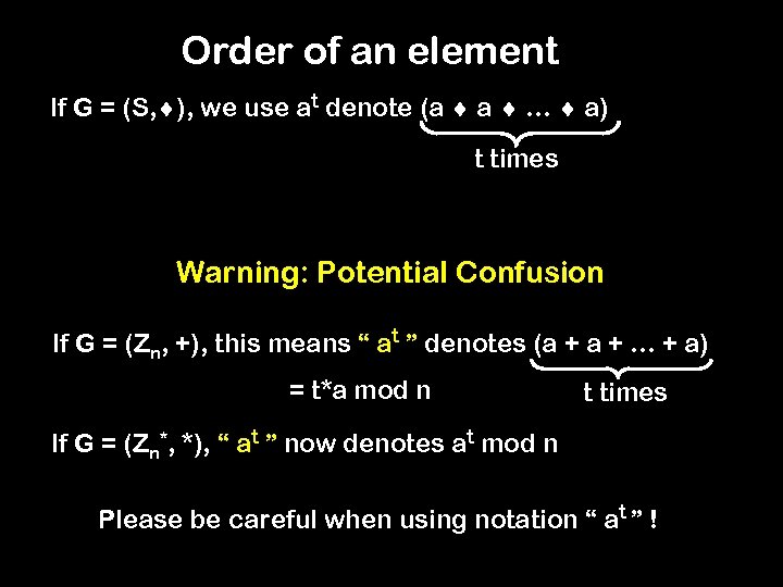 Order of an element If G = (S, ), we use at denote (a