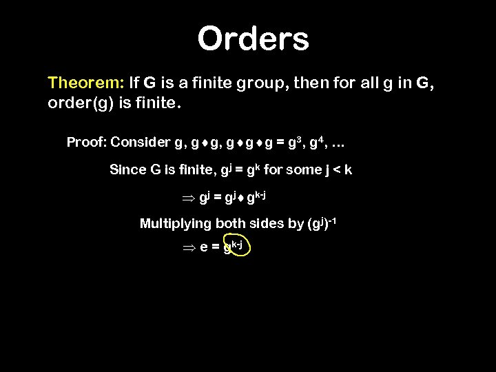 Orders Theorem: If G is a finite group, then for all g in G,