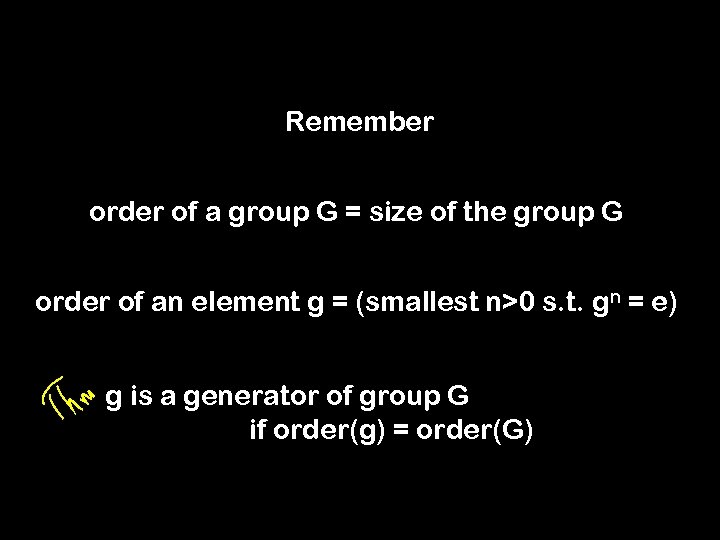 Remember order of a group G = size of the group G order of