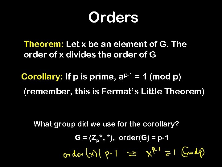Orders Theorem: Let x be an element of G. The order of x divides