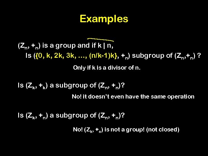 Examples (Zn, +n) is a group and if k | n, Is ({0, k,