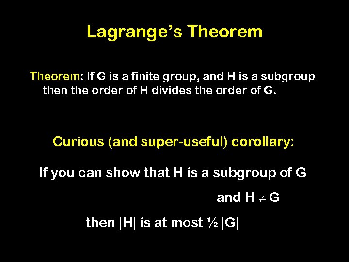 Lagrange’s Theorem: If G is a finite group, and H is a subgroup then