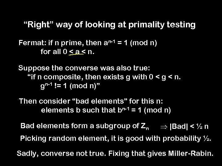 “Right” way of looking at primality testing Fermat: if n prime, then an-1 =