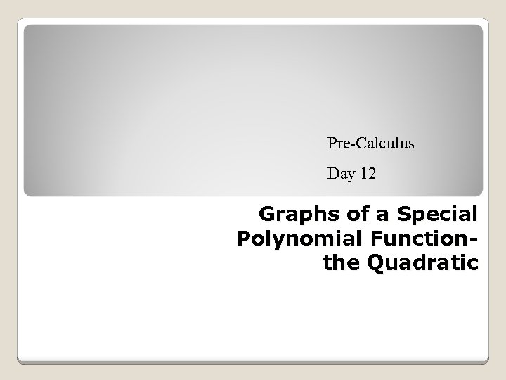 Pre-Calculus Day 12 Graphs of a Special Polynomial Functionthe Quadratic 