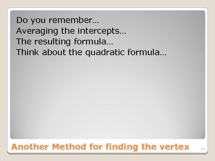 Do you remember… Averaging the intercepts… The resulting formula… Think about the quadratic formula…