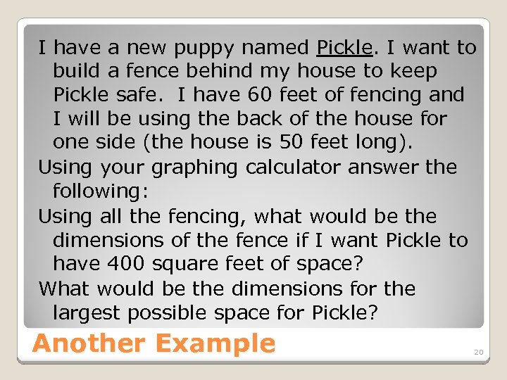 I have a new puppy named Pickle. I want to build a fence behind