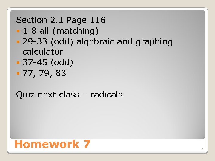 Section 2. 1 Page 116 1 -8 all (matching) 29 -33 (odd) algebraic and
