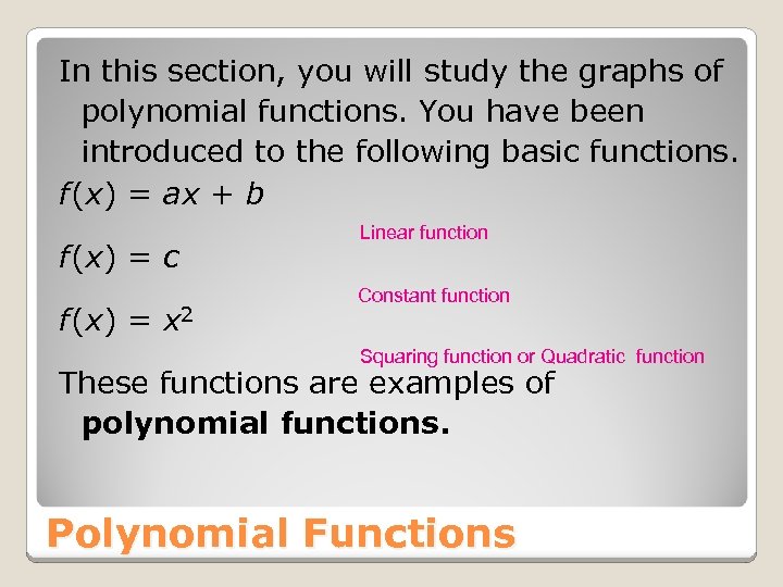 In this section, you will study the graphs of polynomial functions. You have been
