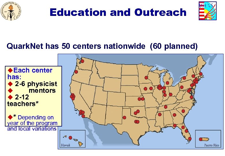 Education and Outreach Quark. Net has 50 centers nationwide (60 planned) u. Each center