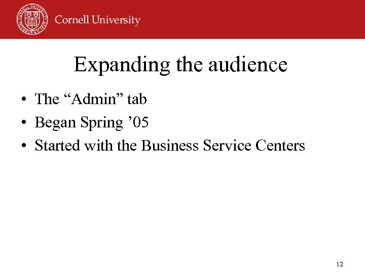 Expanding the audience • The “Admin” tab • Began Spring ’ 05 • Started