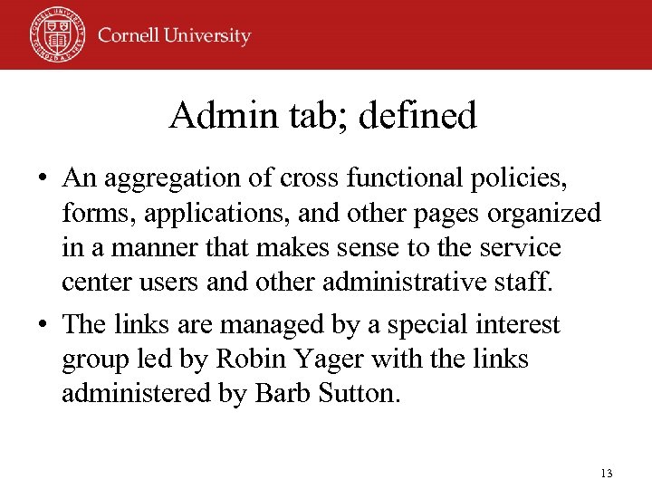 Admin tab; defined • An aggregation of cross functional policies, forms, applications, and other