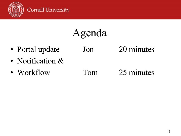 Agenda • Portal update • Notification & • Workflow Jon 20 minutes Tom 25