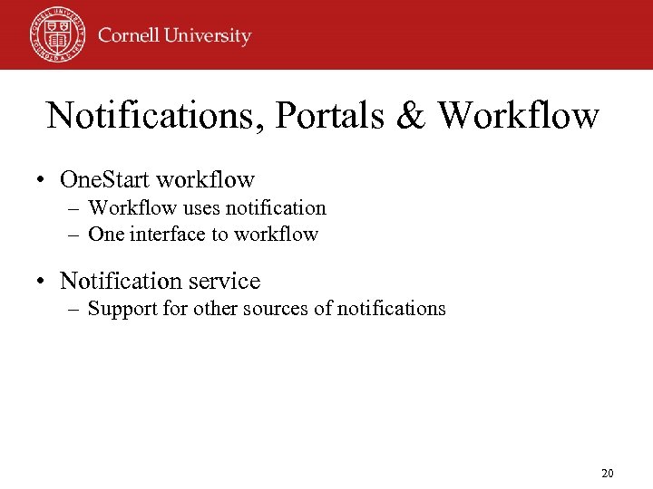 Notifications, Portals & Workflow • One. Start workflow – Workflow uses notification – One