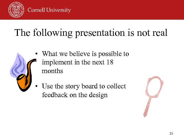 The following presentation is not real • What we believe is possible to implement