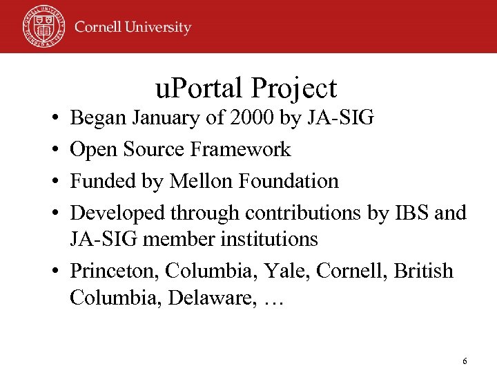 u. Portal Project • • Began January of 2000 by JA-SIG Open Source Framework