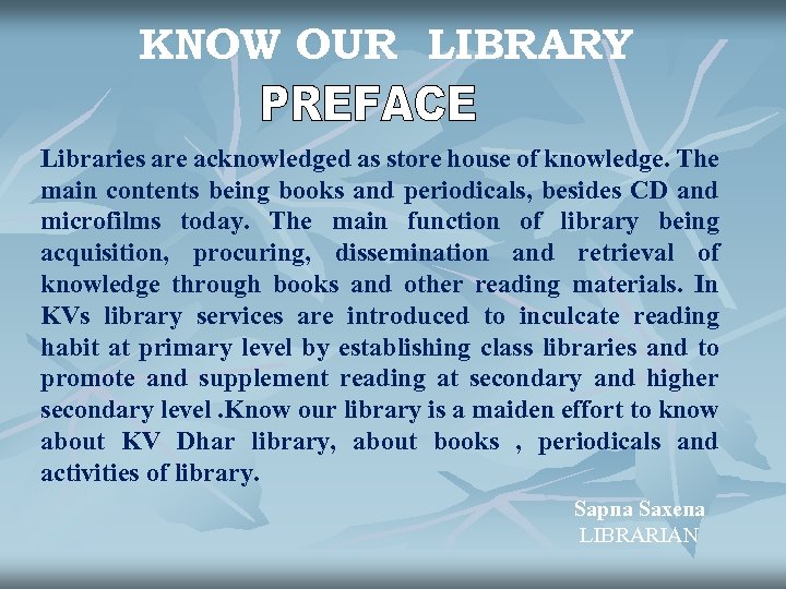 KNOW OUR LIBRARY Libraries are acknowledged as store house of knowledge. The main contents