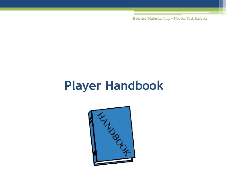 Exercise Material Only - Not for Distribution Player Handbook 