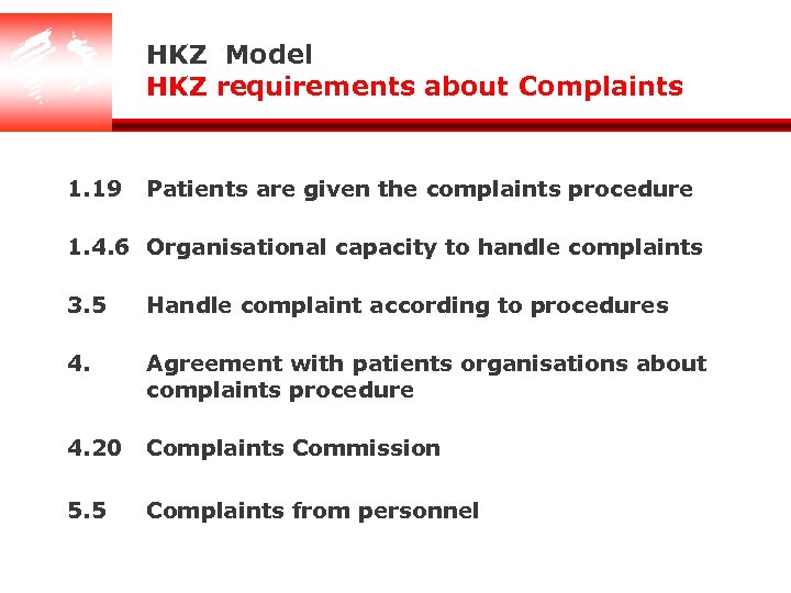 HKZ Model HKZ requirements about Complaints 1. 19 Patients are given the complaints procedure