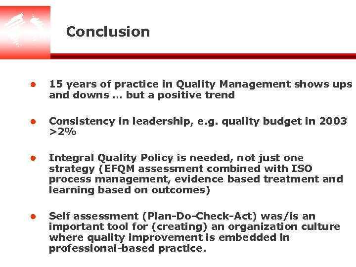 Conclusion l 15 years of practice in Quality Management shows ups and downs …